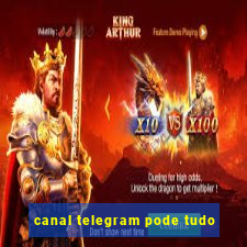 canal telegram pode tudo